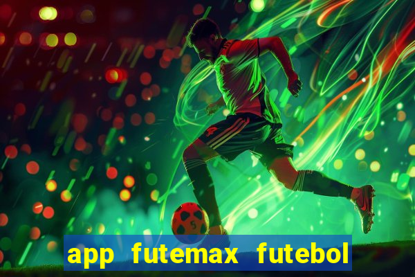 app futemax futebol ao vivo